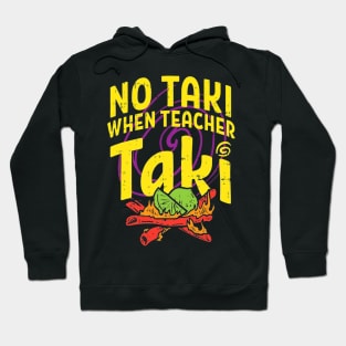 No Taki When Teacher Taki Hoodie